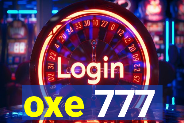 oxe 777